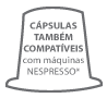 Cápsulas compatíveis com todas* as máquinas nespresso** | * exceto com máquinas da linha profissional nespresso ** Marca pertencente a um terceiro alheio à Café Utam S/A.